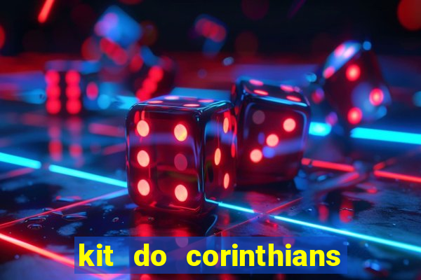 kit do corinthians dls 22